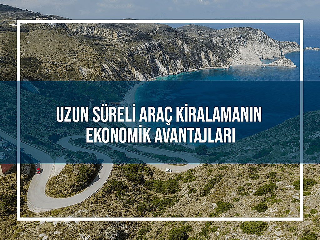 Uzun Süreli Araç Kiralamanın Ekonomik Avantajları